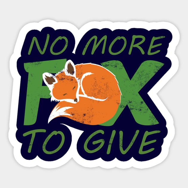 No More Fox to Give Sticker by Toni Tees
